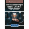 Immersive Learning in Teacher Education: Simulated Environments, Tools, and Practices