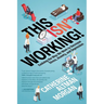 This Isn't Working!: Evolving the Way We Work to Decrease Stress, Anxiety, and Depression