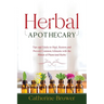 Herbal Apothecary: Tips and Tricks to Heal, Restore and Prevent Common Ailments with the Power of Plants and Herbs