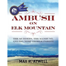 Ambush on Elk Mountain: The Murders, the Manhunt, and Big Nose George Parott