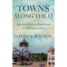 Towns Along the Q: American History as Experienced in 14 Chicago Suburbs