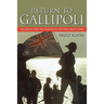 Return to Gallipoli: Walking the Battlefields of the Great War