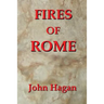 Fires of Rome: Jesus and the Early Christians in the Roman Empire