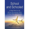 School and Schooled: A Flight Plan for Life and an All-American Story of Hard Work and Success.
