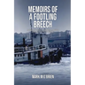 Memoirs Of A Footling Breech: A dropout's career in tugboats, medicine, sailboats, and Dante Alighieri.