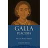 Galla Placidia: The Last Roman Empress