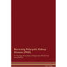 Reversing Polycystic Kidney Disease (PKD) The Raw Vegan Detoxification & Regeneration Workbook for Curing Patients.