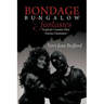 Bondage Bungalow Fantasies: Scripts for Canada's Most Famous Dominatrix