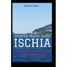 Ischia: UPDATED TRAVEL GUIDE: Adventures in Nature: Exploring Ischia's Natural Beauty