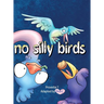No Silly Birds