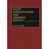 State Constitutions and Criminal Justice