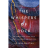 The Whispers of Rock: The Stories That Stone Tells about Our World and Our Lives