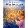 My Trip to the Wet Pet Store