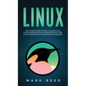 Linux: The Ultimate Crash Course to Learn Linux, System Administration, Network Security, and Cloud Computing with Examples and Exercises