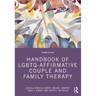 Handbook of Lgbtq-Affirmative Couple and Family Therapy