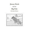 Jimmy Hawk and the Big Fish