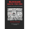 Blockade Malta 1798-1800: Any Eyewitness Account of the French Occupation