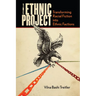 The Ethnic Project: Transforming Racial Fiction Into Ethnic Factions