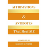Affirmations and Antidotes That Heal ME