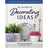 10-Minute Decorating Ideas: Simple, Stylish, and Budget-Friendly Projects to Refresh Your Home