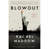 Blowout: Corrupted Democracy, Rogue State Russia, and the Richest, Most Destructive Industry on Earth