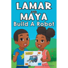 Lamar and Maya Build A Robot