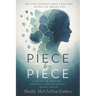 Piece by Piece: A Guide to Healing, Growth and becoming Whole again