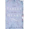 The Tablet of My Heart