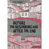Before the Beginning and After the End