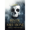 A River of Ash and Bone