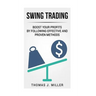 Swing Trading: Boost your profits by following effective and proven methods