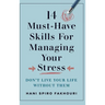 14 Must-Have Skills for Managing Your Stress: Don't Live Your Life Without Them