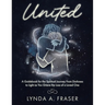 United: A Guidebook for the Spiritual Journey From Darkness to Light as You Grieve the Loss of a Loved One