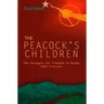 The Peacock's Children: The Struggle for Freedom in Burma 1885-Present