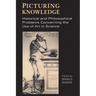 Picturing Knowledge: Historical and Philosophical Problems Concerning the Use of Art in Science