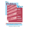 The Hidden War: Crime and the Tragedy of Public Housing in Chicago