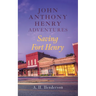 John Anthony Henry Adventures: Saving Fort Henry