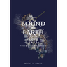 Bound by Earth and Ice: Volumes of Elementum, Volume II