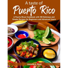 A taste of Puerto Rico: A Puerto Rican Cookbook with 100 Delicious and Simple Recipes for Beginners and Advanced Users