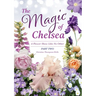 The Magic of Chelsea - Part Two: A Flower Show Like No Other