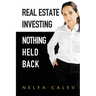 Real Estate Investing Nothing Held Back