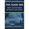 TWA Flight 800 FIRST RESPONDER WITNESS ACCOUNT: The witness account of Barry R Donadio, who was on the scene of the TWA Flight 800 crash as a First Re