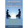 Meditation And Mindfulness: The Secrets To Raising Your Awareness, Spirituality And Inner Peace Through Mindfulness Meditation