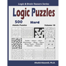 Logic Puzzles: 500 Hard Adults Puzzles (Sudoku, Kakuro, Hitori, Minesweeper, Masyu, Suguru, Binary Puzzle, Slitherlink, Futoshiki, Fillomino)