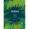 Ferns: Indoors - Outdoors - Growing - Crafting