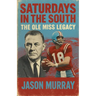Saturdays in the South The Ole Miss Legacy