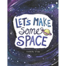Let's Make Some Space: Social Emotional Interactive book about calming down for kids with imaginative painting and mindfulness prompts