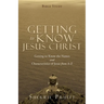 Getting to Know Jesus Christ: Getting to Know the Names and Characteristics of Jesus from A-Z