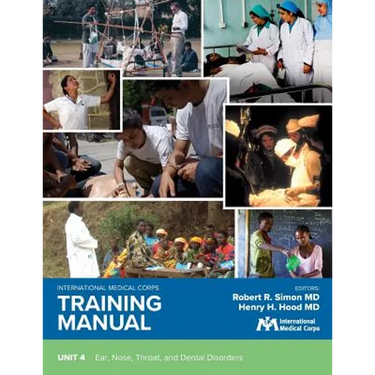 International Medical Corps Training Manual: Unit 4: Ear, Nose, Throat, and Dental Disorders