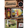 Missouri Curiosities: Quirky Characters, Roadside Oddities & Other Offbeat Stuff